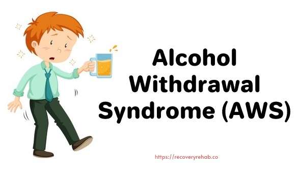 Alcohol Withdrawal Syndrome (AWS)